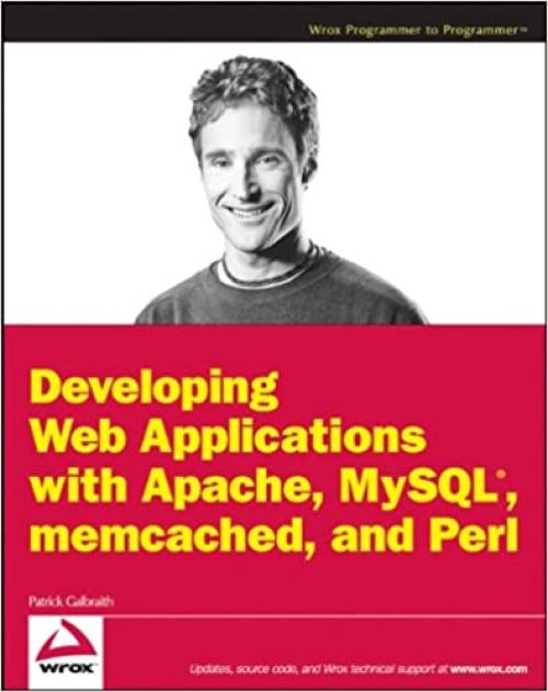  Developing Web Applications with Apache, MySQL, memcached, and Perl 