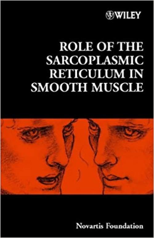  Role of the Sarcoplasmic Reticulum in Smooth Muscle (Novartis Foundation Symposia) 