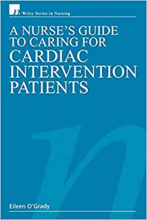  A Nurse's Guide to Caring for Cardiac Intervention Patients 