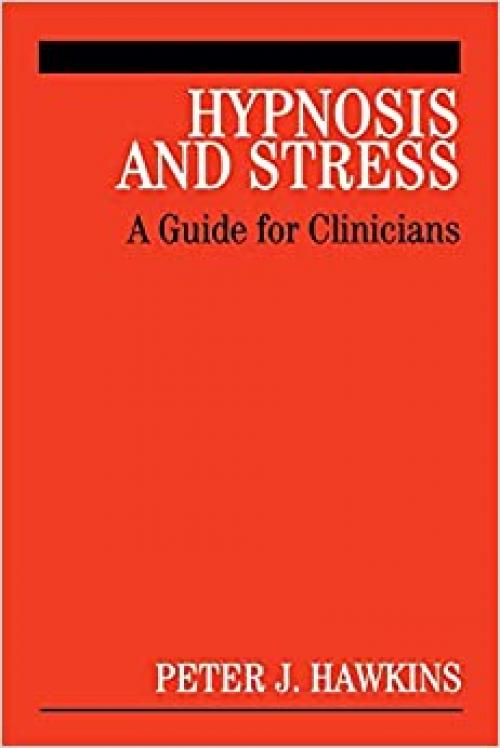  Hypnosis and Stress: A Guide for Clinicians 