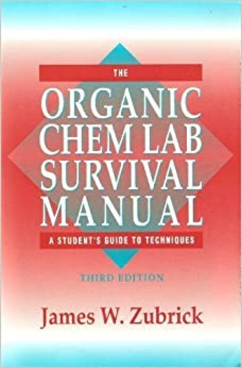  The Organic Chem Lab Survival Manual: A Student's Guide to Techniques 