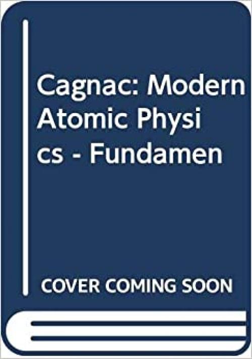  Modern Atomic Physics, Vol. 1: Fundamental Principles 