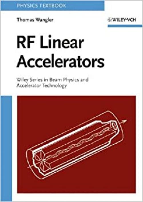  RF Linear Accelerators (Wiley Series in Beam Physics and Accelerator Technology) 