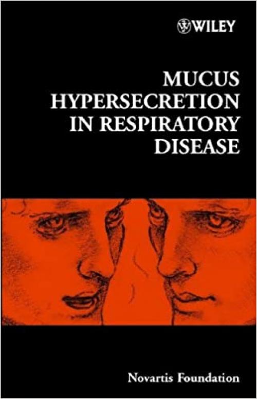  Mucus Hypersecretion in Respiratory Disease (Novartis Foundation Symposia) 