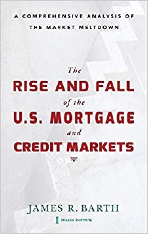  The Rise and Fall of the US Mortgage and Credit Markets: A Comprehensive Analysis of the Market Meltdown 