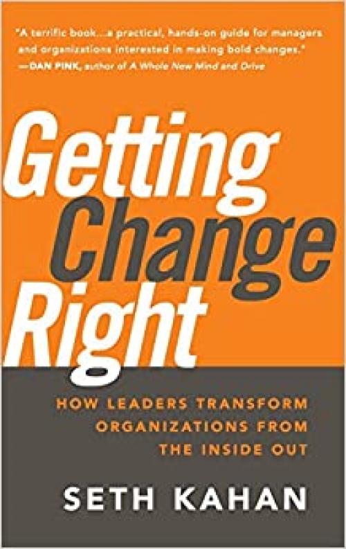  Getting Change Right: How Leaders Transform Organizations from the Inside Out 