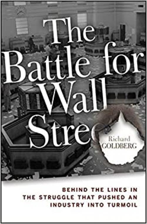  The Battle for Wall Street: Behind the Lines in the Struggle that Pushed an Industry into Turmoil 