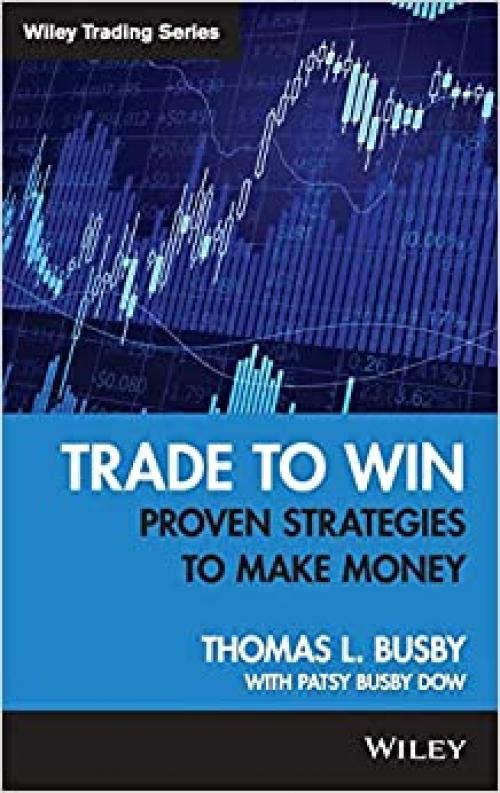  Trade to Win: Proven Strategies to Make Money 