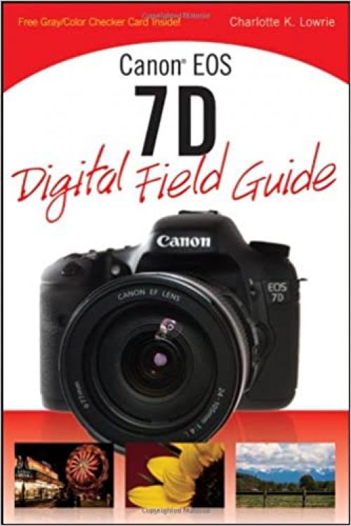  Canon EOS 7D Digital Field Guide 