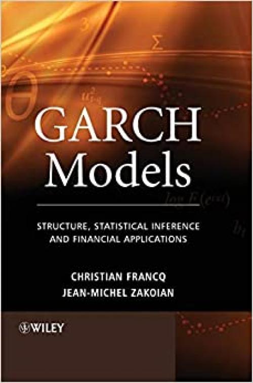  GARCH Models: Structure, Statistical Inference and Financial Applications 