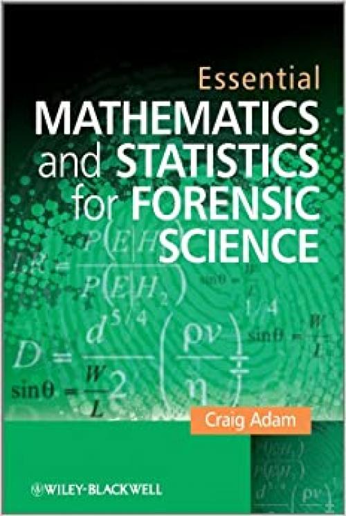  Essential Mathematics and Statistics for Forensic Science 