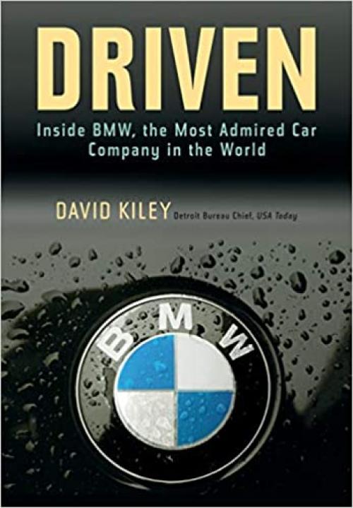  Driven: Inside BMW, the Most Admired Car Company in the World 