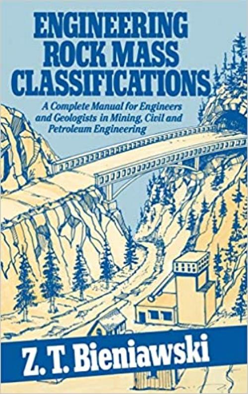  Engineering Rock Mass Classifications: A Complete Manual for Engineers and Geologists in Mining, Civil, and Petroleum Engineering 