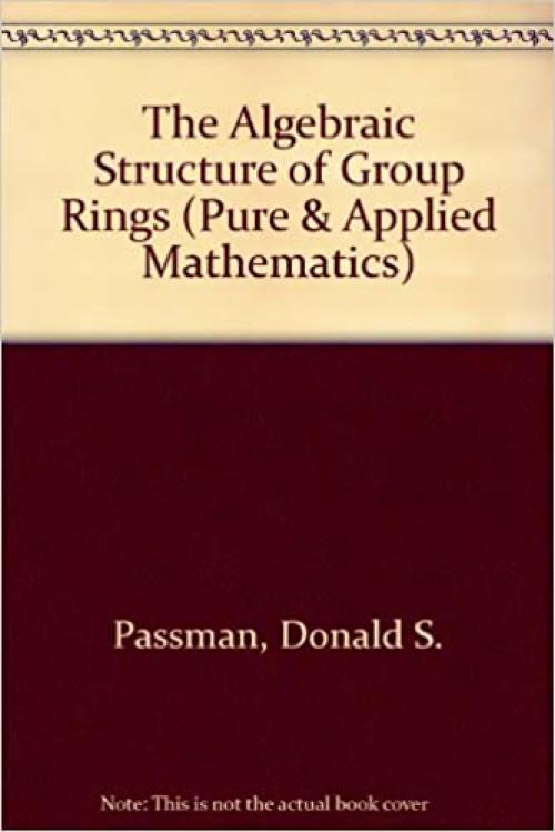  The algebraic structure of group rings (Pure and applied mathematics) 