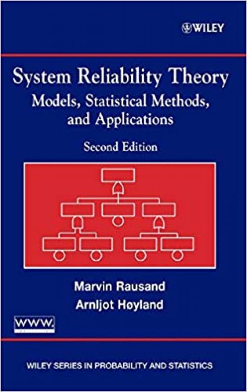  System Reliability Theory: Models, Statistical Methods, and Applications, 2nd Edition (Wiley Series in Probability and Statistics) 