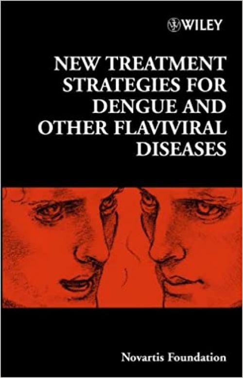  New Treatment Strategies for Dengue and Other Flaviviral Diseases (Novartis Foundation Symposia) 