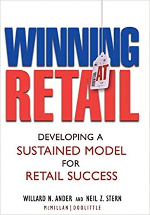  Winning At Retail: Developing a Sustained Model for Retail Success 