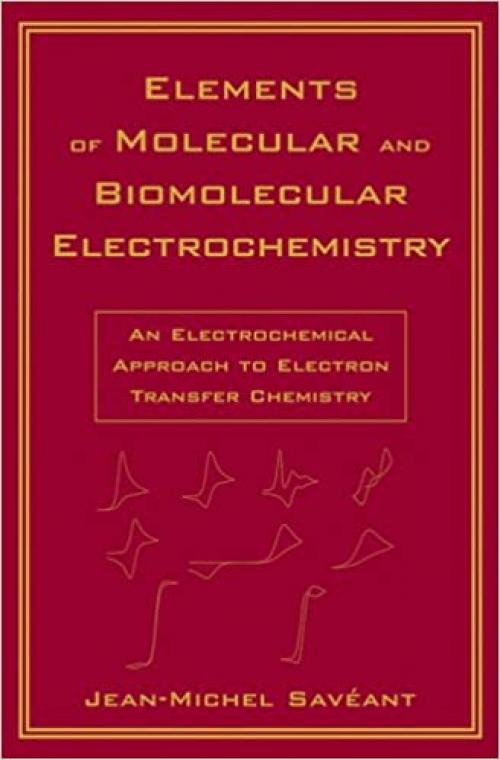  Elements of Molecular and Biomolecular Electrochemistry: An Electrochemical Approach to Electron Transfer Chemistry 