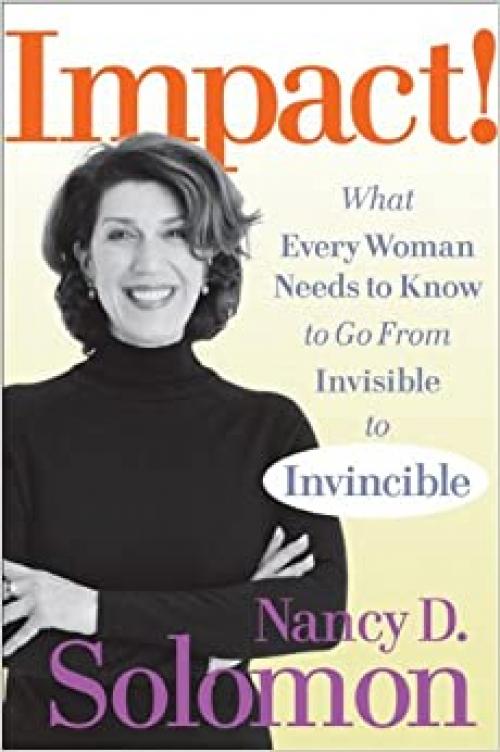  Impact!: What Every Woman Needs to Know to Go From Invisible to Invincible 