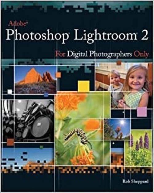  Adobe Photoshop Lightroom 2 for Digital Photographers Only (For Only) 