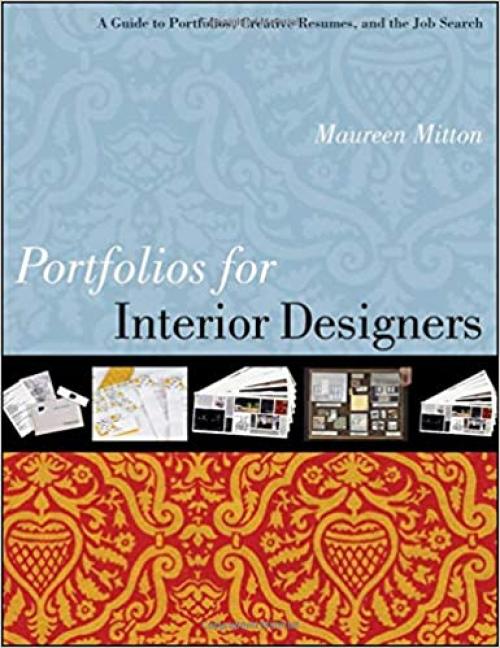  Portfolios for Interior Designers: A Guide to Portfolios, Creative Resumes, and the Job Search 