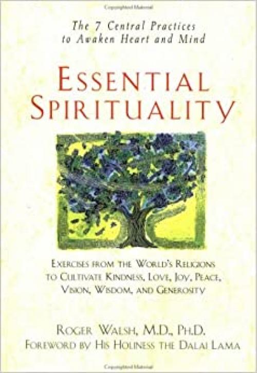  Essential Spirituality: The 7 Central Practices to Awaken Heart and Mind 