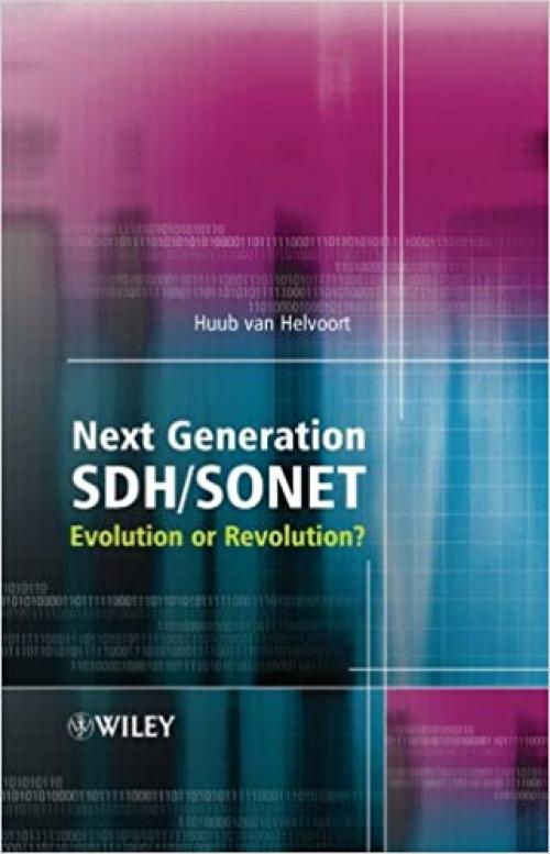  Next Generation SDH/SONET: Evolution or Revolution? 