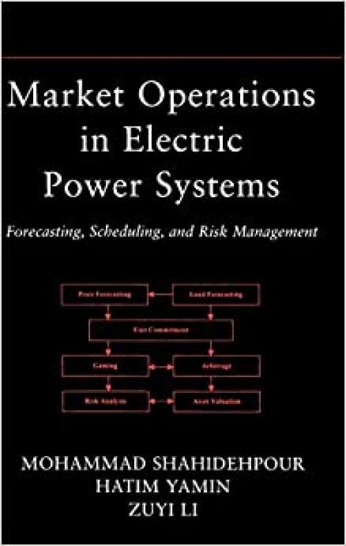  Market Operations in Electric Power Systems: Forecasting, Scheduling, and Risk Management 