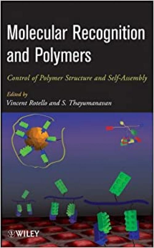  Molecular Recognition and Polymers: Control of Polymer Structure and Self-Assembly 