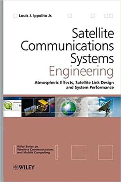  Satellite Communications Systems Engineering: Atmospheric Effects, Satellite Link Design and System Performance 