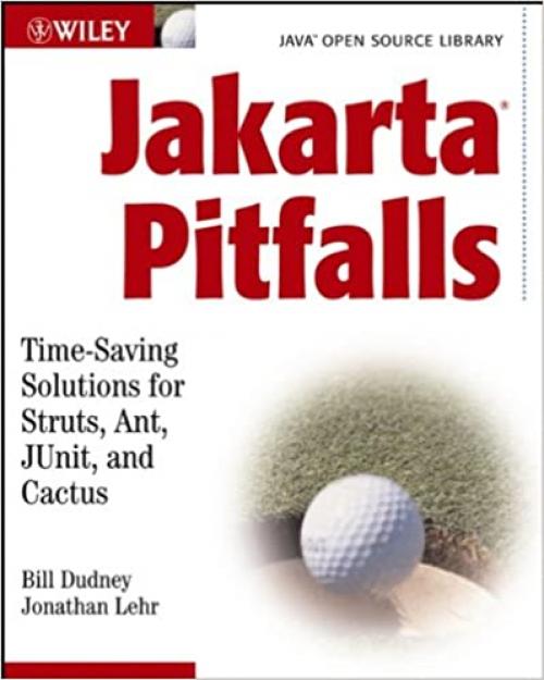  Jakarta Pitfalls: Time-Saving Solutions for Struts, Ant, JUnit, and Cactus (Java Open Source Library) 