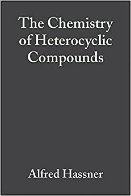  Small Ring Heterocycles, Part 3 (Chemistry of Heterocyclic Compounds) 