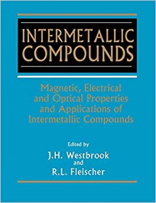  Intermetallic Compounds, Volume 4, Magnetic, Electrical and Optical Properties and Applications of 
