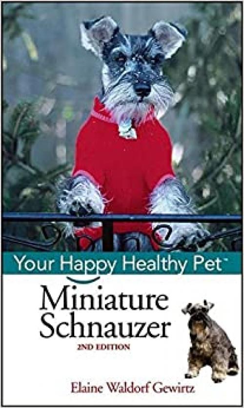  Miniature Schnauzer: Your Happy Healthy Pet (Happy Healthy Pet (44)) 