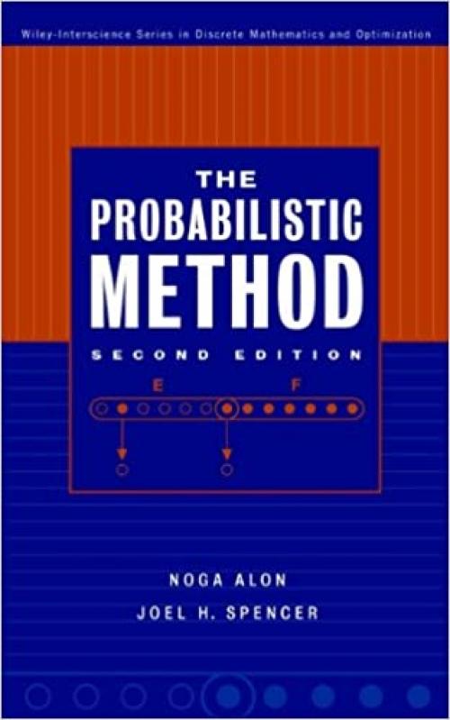  The Probabilistic Method (Wiley Series in Discrete Mathematics and Optimization) 