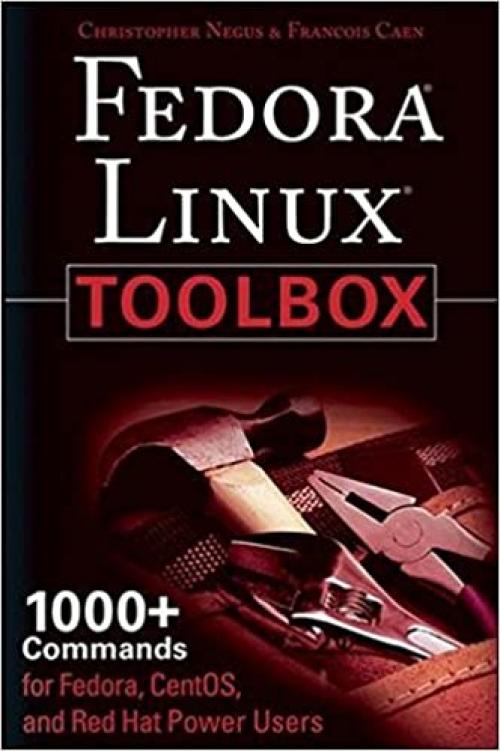  Fedora Linux Toolbox: 1000+ Commands for Fedora, CentOS and Red Hat Power Users 