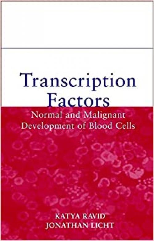  Transcription Factors: Normal and Malignant Development of Blood Cells (Wiley-Liss Publication) 