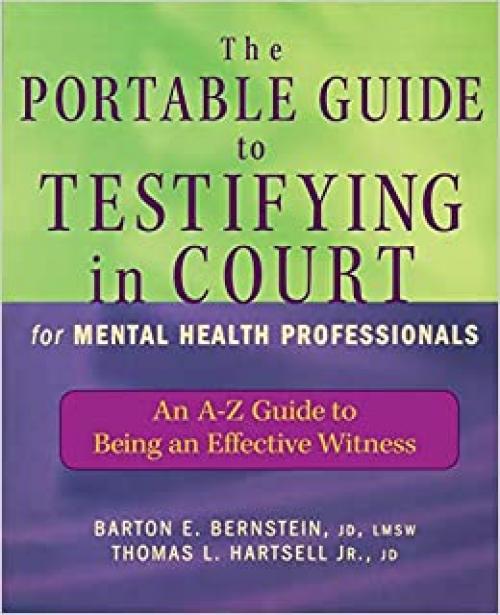  The Portable Guide to Testifying in Court for Mental Health Professionals: An A-Z Guide to Being an Effective Witness 