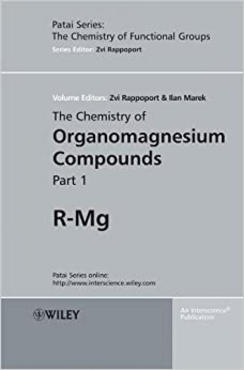  The Chemistry of Organomagnesium Compounds, 2 Volume Set (Patai's Chemistry of Functional Groups) 