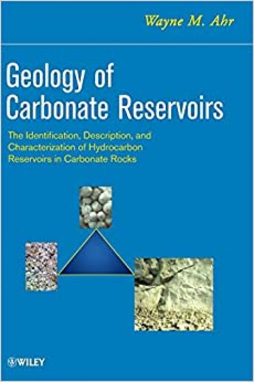  Geology of Carbonate Reservoirs: The Identification, Description and Characterization of Hydrocarbon Reservoirs in Carbonate Rocks 