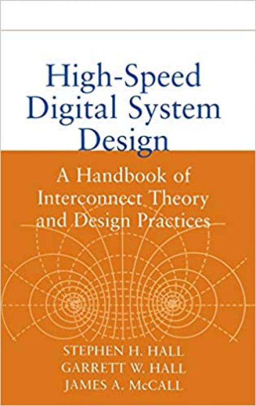  High-Speed Digital System Design: A Handbook of Interconnect Theory and Design Practices 