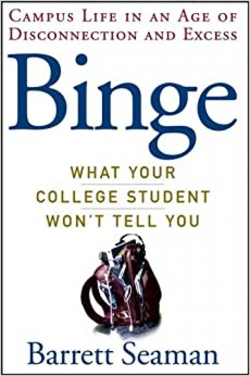  Binge: What Your College Student Won't Tell You 