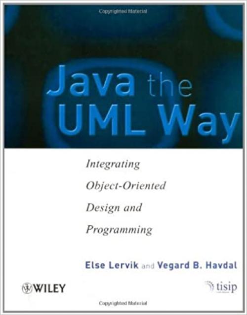  Java the UML Way: Integrating Object-Oriented Design and Programming 
