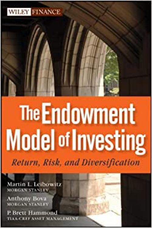  The Endowment Model of Investing: Return, Risk, and Diversification 