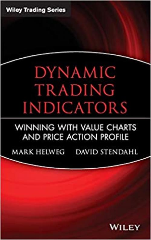  Dynamic Trading Indicators: Winning with Value Charts and Price Action Profile 