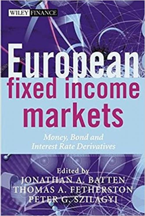  European Fixed Income Markets: Money, Bond, and Interest Rate Derivatives (The Wiley Finance Series) 