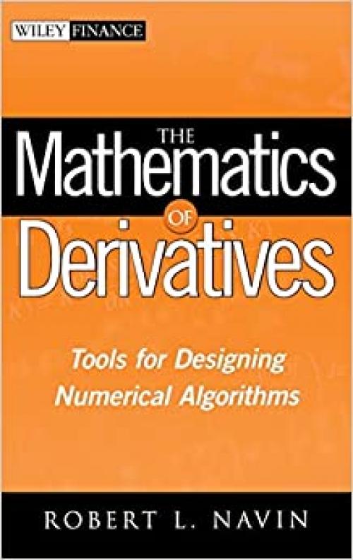  The Mathematics of Derivatives: Tools for Designing Numerical Algorithms 