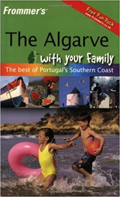  Frommer's The Algarve With Your Family: The Best of Portugal's Southern Coast (Frommers With Your Family Series) 