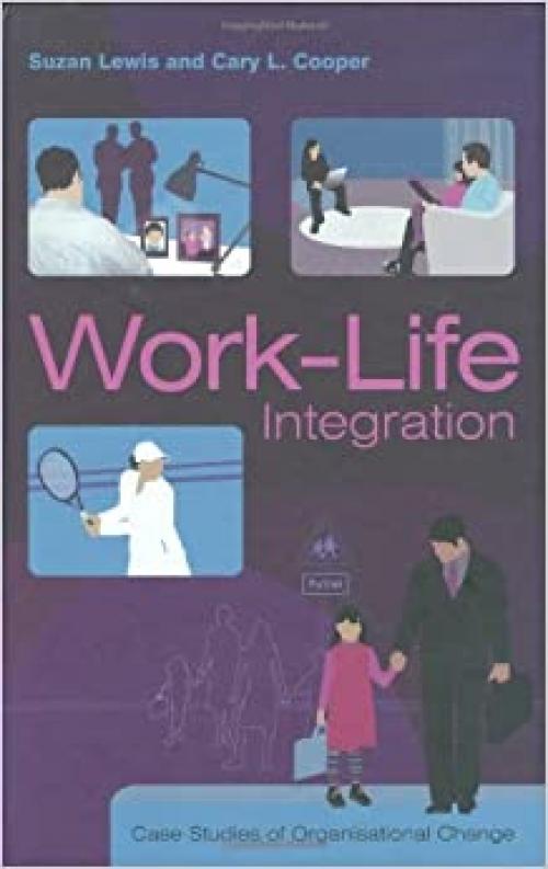  Work-Life Integration: Case Studies of Organisational Change 