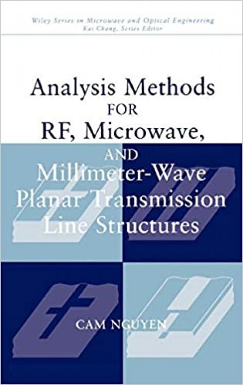 Analysis Methods for RF, Microwave, and Millimeter-Wave Planar Transmission Line Structures (Wiley Series in Microwave and Optical Engineering) 